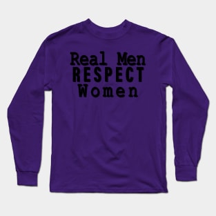 Real Men Respect Women Long Sleeve T-Shirt